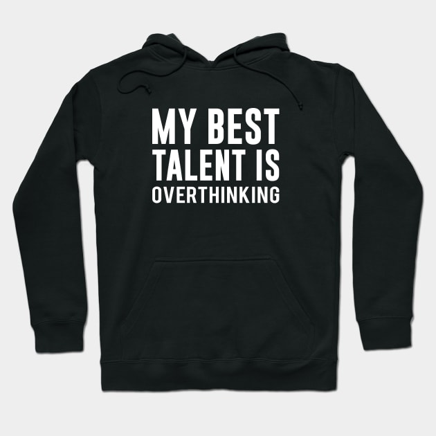 My best talent is overthinking Hoodie by redsoldesign